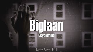 6cyclemind  Biglaan Lyrics [upl. by Winebaum]