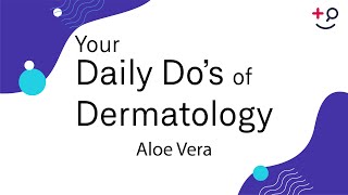 Aloe Vera  Daily Dos of Dermatology [upl. by Picardi]