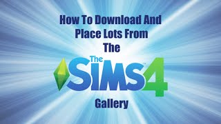 How To Download And Place A Lot From The Sims 4 Gallery [upl. by Fahland]