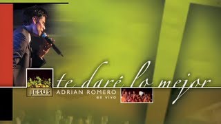 Jesús Adrián Romero  Te Daré Lo Mejor Album Completo [upl. by Pazit]