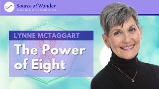 Lynne McTaggart  The Power of Eight [upl. by Nnarual357]