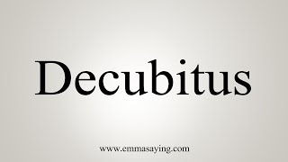 How To Say Decubitus [upl. by Lauralee]