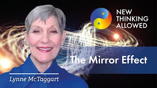 The Mirror Effect with Lynne McTaggart [upl. by Orlosky]