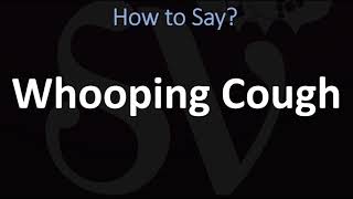 How to Pronounce Whooping Cough CORRECTLY [upl. by Quartana300]