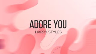 Adore You  Harry Styles ♫ LYRICS [upl. by Llesig]