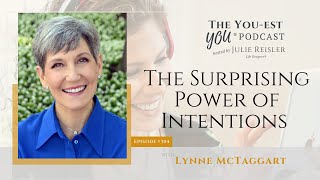 The Surprising Power of Intentions with Lynne McTaggart  The Youest YOU® Podcast [upl. by Iclehc704]