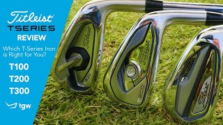 Titleist TSeries Irons Which TSeries iron is right for you The T100 T200 or T300 [upl. by Tiossem327]