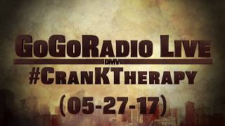 GoGoRadio Live  CranKTherapy 052717 [upl. by Aital194]