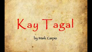 Kay Tagal Lyrics by Mark Carpio [upl. by Nawek585]