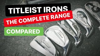 TITLEIST IRONS  THE COMPLETE RANGE COMPARED [upl. by Ecirbaf]