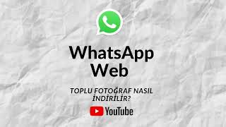 WhatsApp Toplu Fotoğraf Nasıl İndirilir [upl. by Eelasor]