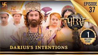 Porus  Episode 37  Darius’s Intentions  डेरियस के इरादे  पोरस  Swastik Productions India [upl. by Ellenyl]