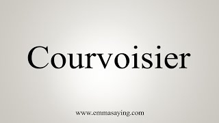 How To Say Courvoisier [upl. by Watson]