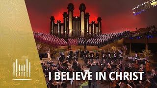 I Believe in Christ  The Tabernacle Choir [upl. by Magill]