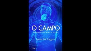 O CAMPO  Lynne McTaggart [upl. by Sehguh410]