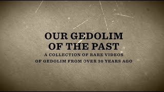 Our Gedolim of the Past A Collection of Rare Videos of Gedolim from Over 30 Years Ago [upl. by Bertolde]