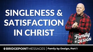 Singleness by Design Satisfaction in Christ [upl. by Cassi]