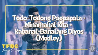 TodoTodong Pagpapala  Minamahal Kita  KabanalBanalang Diyos Medley  TFBC Praise amp Worship [upl. by Ayres]