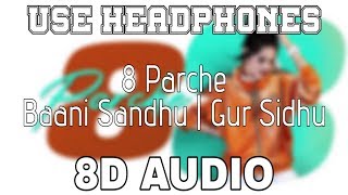 8 Parche 8D AUDIO Baani Sandhu  Gur Sidhu  Gurneet Dosanjh  8D Punjabi Songs 2019 [upl. by Kudva]